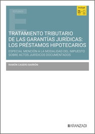 Tratamiento tributario de las garantías jurídicas: los préstamos hipotecarios, Ramón Casero Barrón - ARANZADI