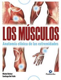 PAIDOTRIBO, Los músculos. Anatomía clínica de las extremidades - Michel Dufour