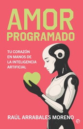 Amor programado, Raúl Arrabales - LA ESFERA DE LOS LIBROS