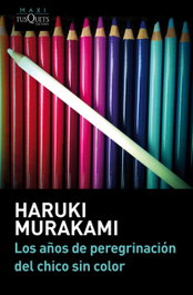 Los años de peregrinación del chico sin color, Haruki Murakami - TUSQUETS