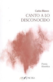 ARS POETICA, CANTO A LO DESCONOCIDO, Carlos Blanco - ARS POETICA
