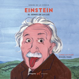 VEGUETA EDICIONES, EINSTEIN: EL GENIO DE LA LUZ. - Jorge Alcalde; Miguel Pang