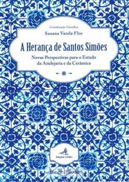 A Herança de Santos Simões - Novas Perspectivas para o Estudo da Azulejaria e da Cerâmica