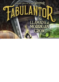 DESTINO INFANTIL, FABULANTOR 2: LA LLAMADA DE MORRIGAN CROW - Jessica Townsend