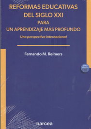 Reformas educativas del siglo XXI para un aprendizaje más profundo, Fernando M. Reimers - NARCEA