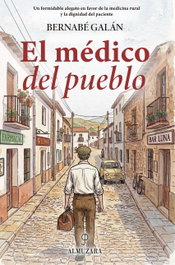 El médico del pueblo, Bernabé Galán Sánchez - Almuzara Editorial