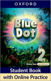 OXFORD UNIVERSITY PRESS, BLUE DOT 2. STUDENT BOOK WITH ONLINE PRACTICE 2025