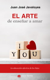 El arte de enseñar a amar, Juan José Javaloyes - PALABRA