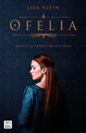 OFELIA: HAMLET A TRAVÉS DE SUS OJOS, Lisa Klein - CROSSBOOKS