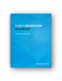 Diseño y organización del almacén, VV.AA. - IDEASPROPIAS