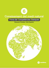 CASTELLNOU EDICIONS, CONEIXEMENT DEL MEDI NATURAL 6: PROVES COMPETÉNCIES BÀSIQUES ED.2018 - CASTELLNOU EDICIONS