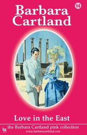 LOVE IN THE EAST, Barbara Cartland - BARBARA CARTLAND.COM (IBD)
