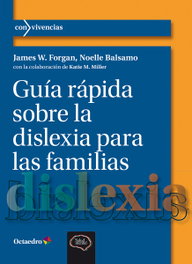 Guía rápida sobre la dislexia para las familias, James W. Forgan - OCTAEDRO EDICIONES