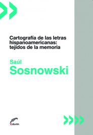 Cartografía de las letras hispanoamericanas, Saúl Sosnowski - EDUVIM (IBD)