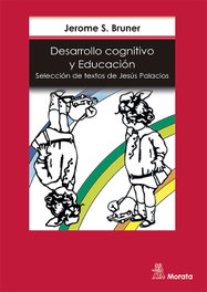 Desarrollo cognitivo y educacion, Jerome Bruner - MORATA EDITORIAL