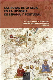 LAS RUTAS DE LA SEDA EN LA HISTORIA DE ESPAÑA Y PORTUGAL, VV.AA. - PUV.(PUB.UNIVERSITAT VALENCIA)