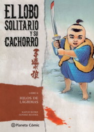 PLANETA COMICS, EL LOBO SOLITARIO Y SU CACHORRO 6, K. Koike; G. Kojima - PLANETA COMICS