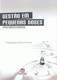 Gestão em Pequenas Doses: Ideias Simples e Práticas, Armenio Rego/Miguel Pina e Cunha - EDITORA RH