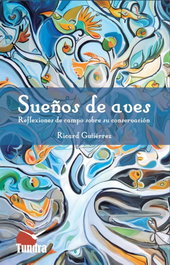 TUNDRA, Sueños de aves. Reflexiones de campo sobre su conservación, Ricard Gutierrez - TUNDRA