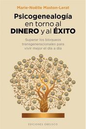 Psicogenealogía en torno al dinero y al éxito, Marie-Noëlle Maston-Lerat - Obelisco Ediciones