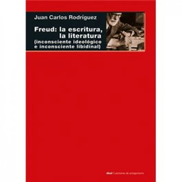 AKAL, Freud: la escritura, la literatura - Juan Carlos Rodríguez Gómez