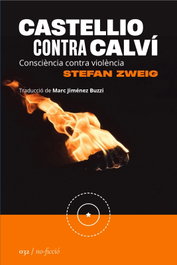 LA SEGONA PERIFERIA, Castellio contra Calví: Consciència contra violència, Stefan Zweig
