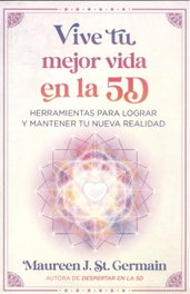 VIVE TU MEJOR VIDA EN LA 5D, Maureen J St Germain - Inner Traditions