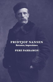 FRIDTJOF NANSEN. Retratos, impresiones, Pere Parramon Rubio - SD Edicions