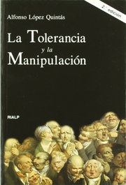 La tolerancia y la manipulación, Alfonso López Quintás - RIALP