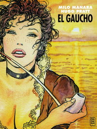 EL GAUCHO, Hugo Pratt y Milo Manara - NORMA EDITORIAL