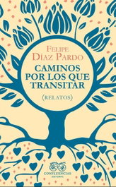 Caminos por los que transitar, Felipe Díaz Pardo - Confluencias
