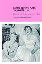 TRES HERMANAS Cartas de Sylvia Plath, Vol. III (1955-1956), Pete K. Steinberg - TRES HERMANAS