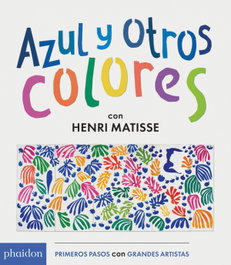 AZUL Y OTROS COLORES, Henri Matisse - PHAIDON