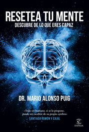 Resetea tu mente. Descubre de lo que eres capaz, Mario Alonso Puig - ESPASA CALPE