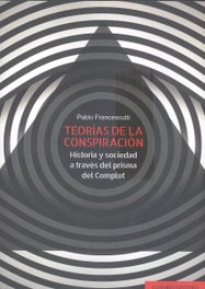 TEORÍAS DE LA CONSPIRACIÓN, LUIS PABLO FRANCESCUTTI PEREZ - COMARES