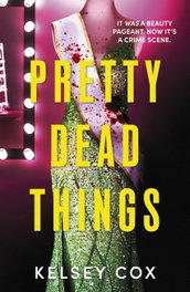 Pretty Dead Things, Kelsey Cox - HODDER & STOUGHTON
