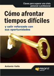 Como Afrontar Tiempos Dificiles, Antonio Valls - PROFIT