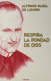 Respira la bondad de Dios, Alfonso M. de Liguori - Narcea