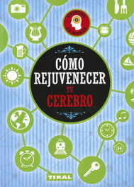 Cómo rejuvenecer tu cerebro, VV.AA. - TIKAL EDICIONES