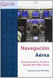 Navegacion aerea:posicionamiento,guiado y gestion trafico, Francisco Jose Saez Nieto - GARCETA