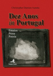 DEZ ANOS IN PORTUGAL ENSAIOS, POESIA, PROSA, Damien Auretta, Christopher - EDIÇOES COLIBRI