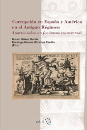 Corrupción en España y América en el Antiguo Régimen, Ruben Galvez Martin, Domingo Mar Gimenez Carrillo - UNIVERSAD ALMERIA
