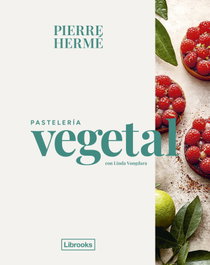 Pastelería vegetal, Pierre Hermé - LIBROOKS