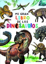 SHOEBOX MEDIA Mi gran libro de los dinosaurios