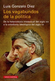 Los vagabundos de la política, Luis Gonzalo Díez - GALAXIA GUTENBERG