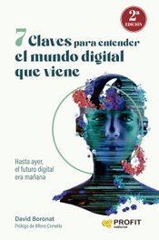 7 claves para entender el mundo digital que viene, David Boronat - PROFIT