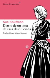 Diario de una ama de casa desquiciada, Sue Kaufman - LIBROS DEL ASTEROIDE