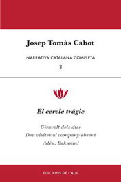 L'ALBI, Narrativa Catalana Completa Vol.3. El cercle tràgic, Josep Tomàs Cabot