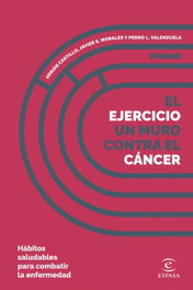 El ejercicio, un muro contra el cáncer, Adrián Castillo - ESPASA CALPE