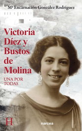 Victoria Díez y Bustos de Molina: Una por todas, María Encarnación González Rodríguez - NARCEA